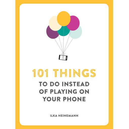 101 things to do instead of playing on your phone