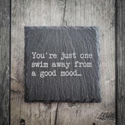 Youre just a swim...Slate Coaster.jpg