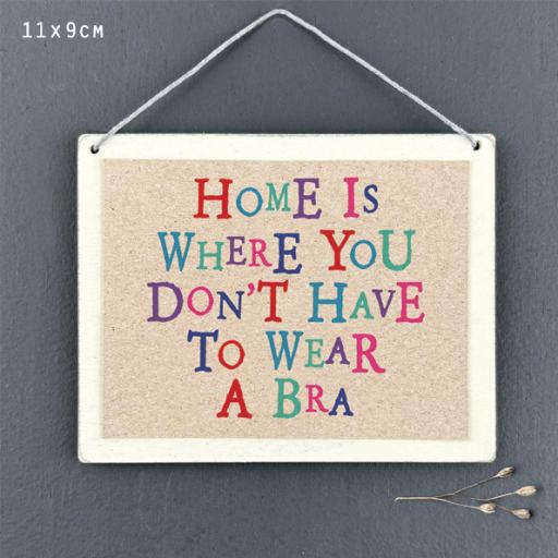 Home is where you don’t have to wear a bra hanging sign