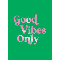 GOOD VIBES ONLY.jpg